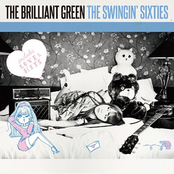 the brilliant green　／　THE SWINGIN’ SIXTIES
